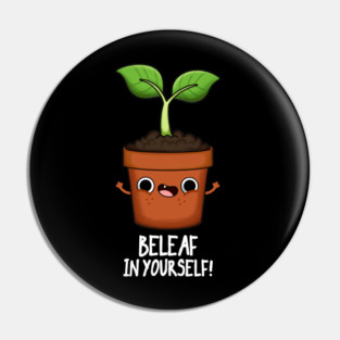 Beleaf In Yourself Funny Plant Pun Pin