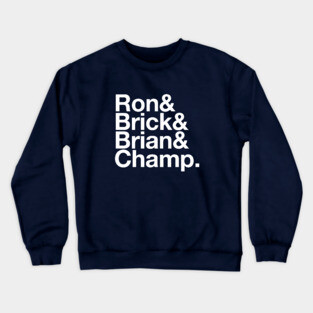 Ron, Brick, Brian & Champ Crewneck Sweatshirt