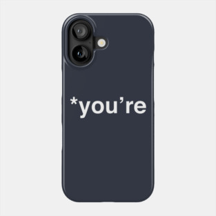 *you're Phone Case