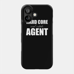 Hard Core Real Estate Agent Phone Case