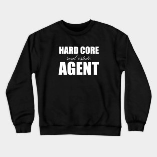 Hard Core Real Estate Agent Crewneck Sweatshirt