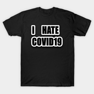 I HATE COVID19 T-Shirt