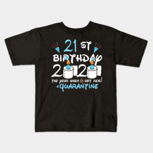 21st Birthday 2020 The Year When Got Real Quarantine Kids T-Shirt