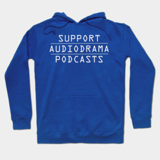 Support AudioDrama Podcasts Hoodie