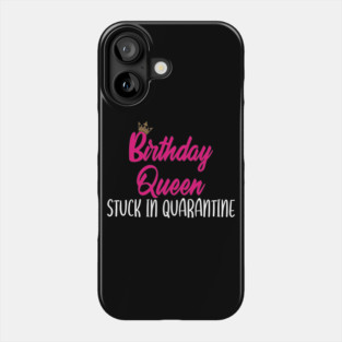 birthday queen quarantine Phone Case