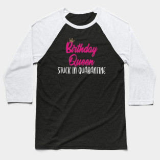 birthday queen quarantine Baseball T-Shirt