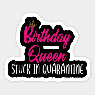 birthday queen quarantine Sticker
