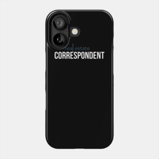 Real Estate Correspondent Phone Case