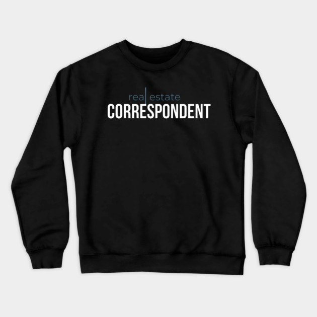 Real Estate Correspondent Crewneck Sweatshirt by REG