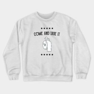 Toilet Paper Come and Take It Crewneck Sweatshirt