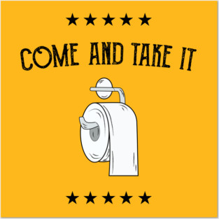 Toilet Paper Come and Take It Posters and Art