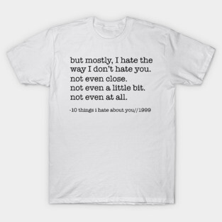 10 things I hate about you T-Shirt