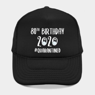 80th Birthday 2020 Quarantined Hat