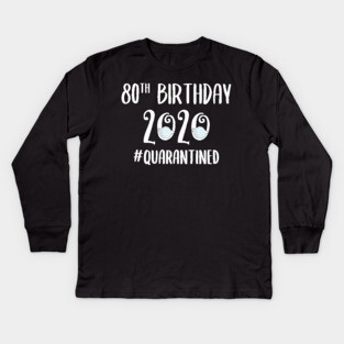 80th Birthday 2020 Quarantined Kids Long Sleeve T-Shirt