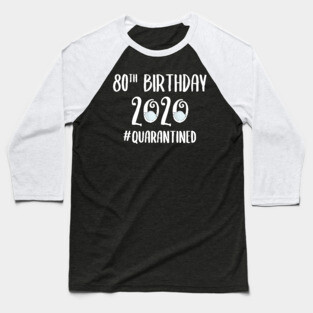 80th Birthday 2020 Quarantined Baseball T-Shirt