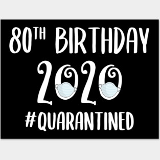 80th Birthday 2020 Quarantined Posters and Art