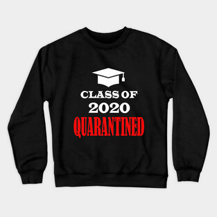 class of 2020 quarantine Crewneck Sweatshirt