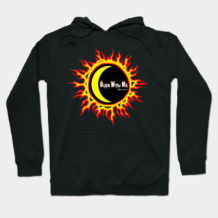 Burn With Me Hoodie