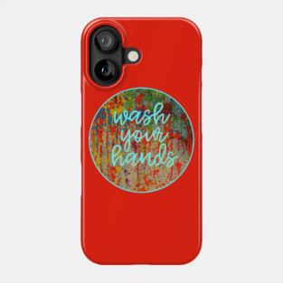 Wash Your Hands Phone Case