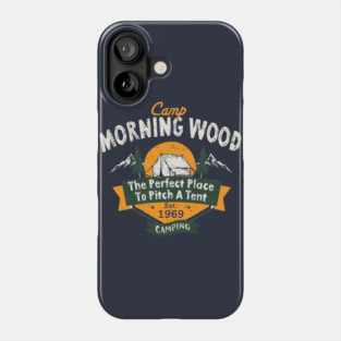 Camp Morning Wood Camping The Perfect Place to Pitch A Tent Phone Case
