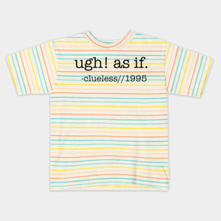 Ugh! As if! Kids T-Shirt