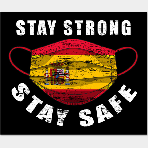 Stay Strong Stay Safe Spain Mask Solidarity Awareness Wall Art by creative