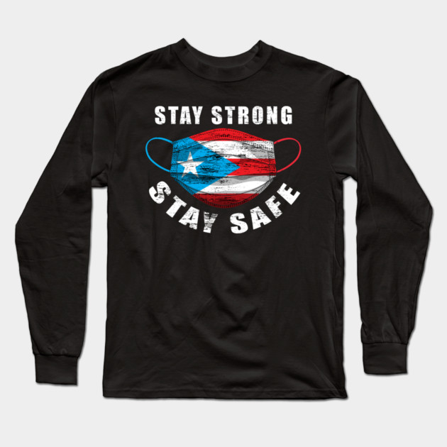Stay Strong Stay Safe Puerto Rican Flag Mask Solidarity Awareness Long Sleeve T-Shirt by creative