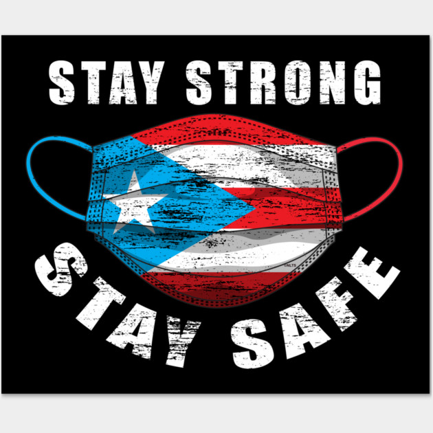 Stay Strong Stay Safe Puerto Rican Flag Mask Solidarity Awareness Wall Art by creative