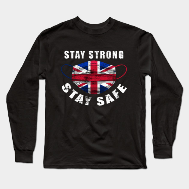 Stay Strong Stay Safe UK Flag Mask Solidarity Awareness Long Sleeve T-Shirt by creative