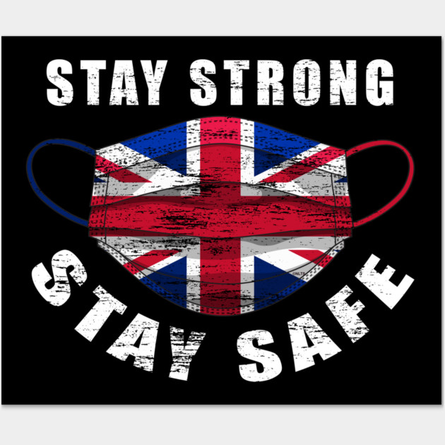 Stay Strong Stay Safe UK Flag Mask Solidarity Awareness Wall Art by creative