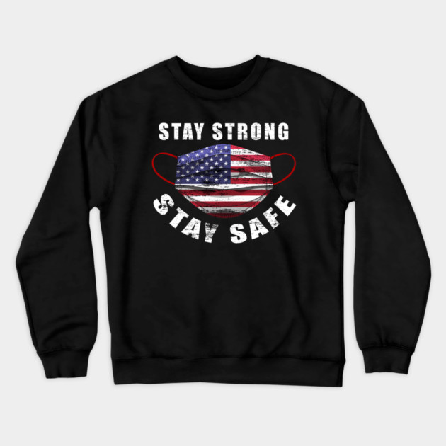 Stay Strong Stay Safe US Flag Mask Solidarity Awareness Crewneck Sweatshirt by creative