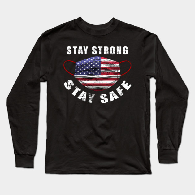 Stay Strong Stay Safe US Flag Mask Solidarity Awareness Long Sleeve T-Shirt by creative