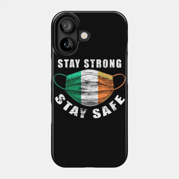 Stay Strong Stay Safe Ireland Flag Mask Solidarity Awareness Phone Case by creative