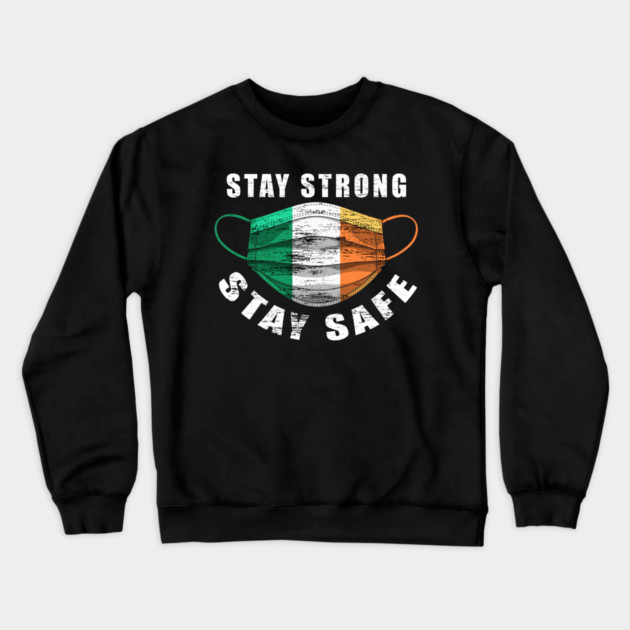 Stay Strong Stay Safe Ireland Flag Mask Solidarity Awareness Crewneck Sweatshirt by creative