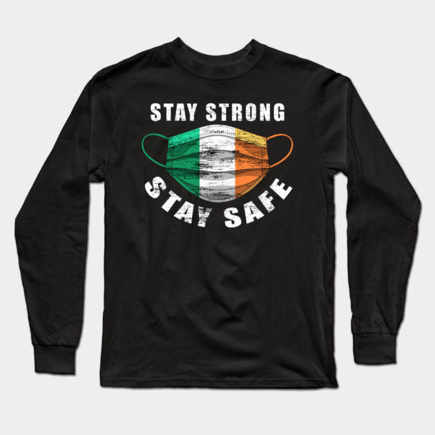 Stay Strong Stay Safe Ireland Flag Mask Solidarity Awareness Long Sleeve T-Shirt by creative