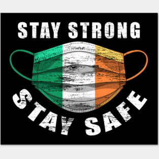 Stay Strong Stay Safe Ireland Flag Mask Solidarity Awareness Posters and Art