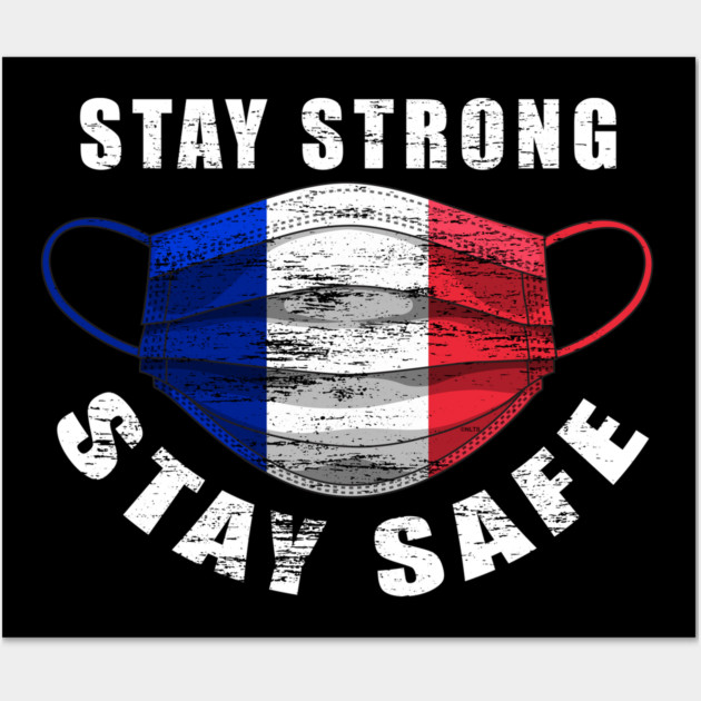 Stay Strong Stay Safe France Flag Mask Solidarity Awareness Wall Art by creative