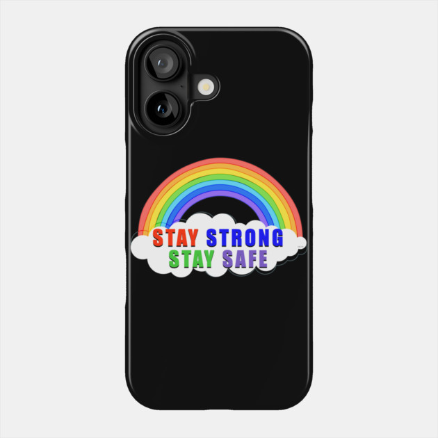 Stay Strong Stay Safe Rainbow Solidarity Awareness Phone Case by creative