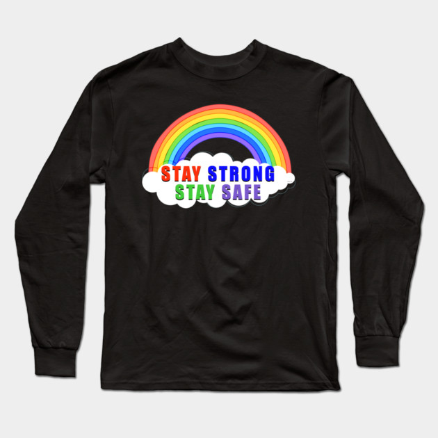 Stay Strong Stay Safe Rainbow Solidarity Awareness Long Sleeve T-Shirt by creative