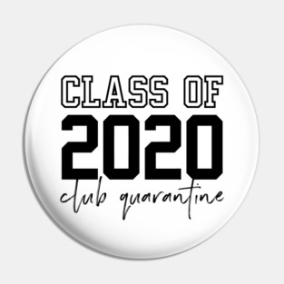 Class of 2020 Club Quarantine Pin