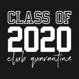 Class of 2020 Club Quarantine T-Shirt
