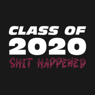 Class of 2020 Funny Quote T-Shirt