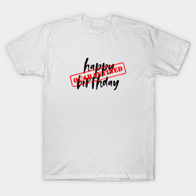 Quarantine Birthday T-Shirt by  magiccatto