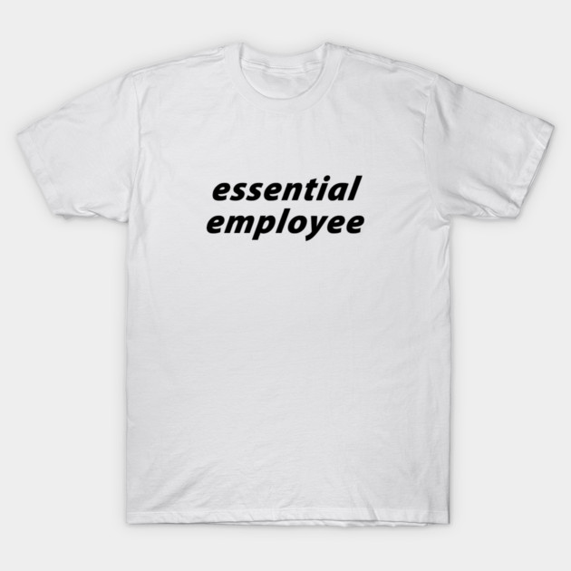 Essential Employee T-Shirt by  magiccatto