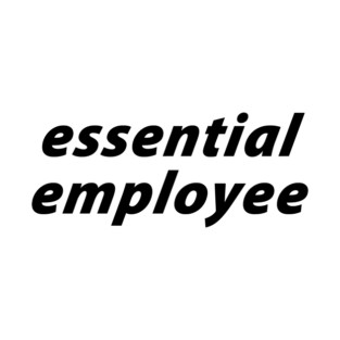 Essential Employee T-Shirt
