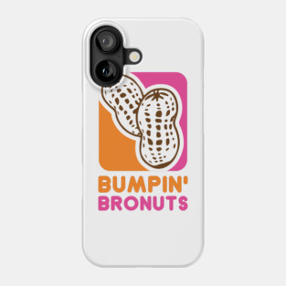 Bumpin' Bronuts Phone Case