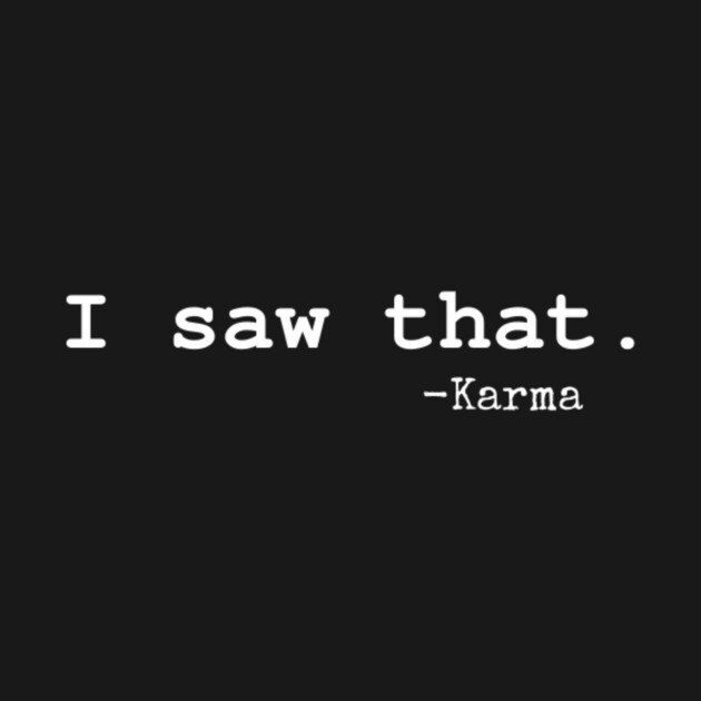 I Saw That. - Karma Edit by CatMonkStudios