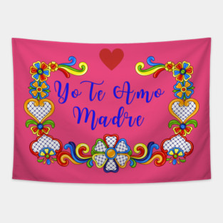 Yo Te Amo Madre Tapestry