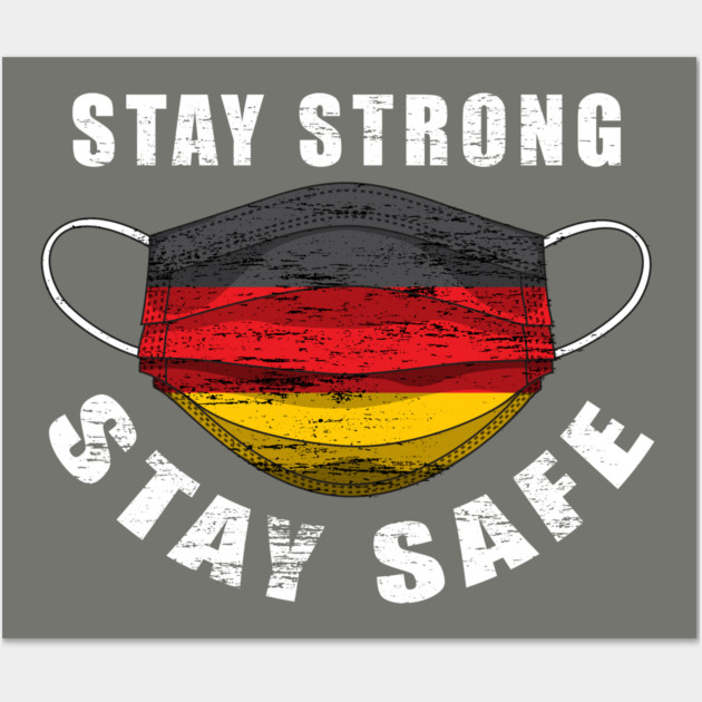 Stay Strong Stay Safe Germany Flag Mask Solidarity Awareness Wall Art by creative