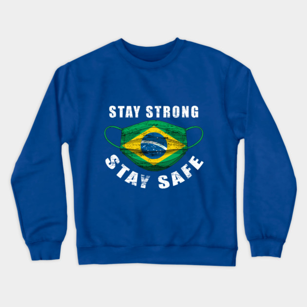 Stay Strong Stay Safe Brasil Flag Mask Solidarity Awareness Crewneck Sweatshirt by creative